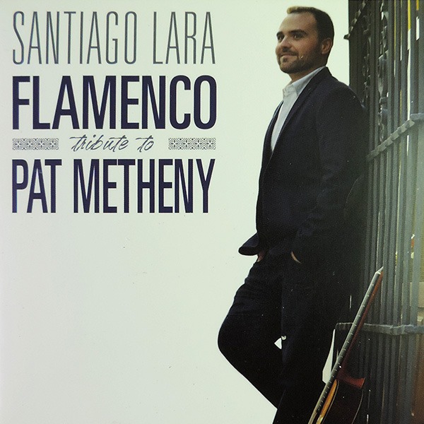 Santiago Lara – Flamenco Tribute to Pat Metheny